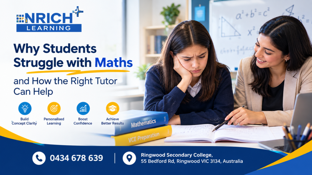 Why Students Struggle with Maths and How the Right Tutor Can Help
